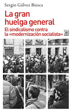 La gran huelga general. El sindicalismo contra la �modernizaci�n socialista�