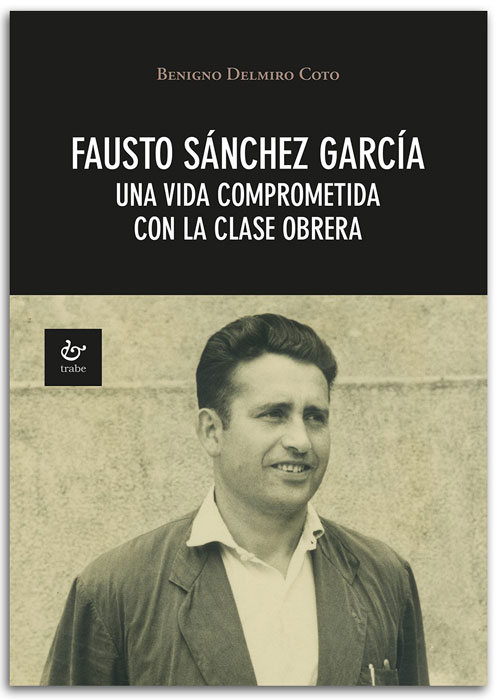 Fausto S�nchez Garc�a. Una vida comprometida con la clase obrera