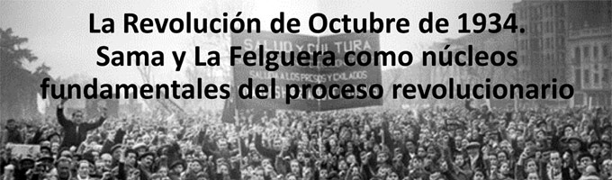 La Revolución de Octubre de 1934. Sama y La Felguera como núcleos fundamentales del proceso revolucionario